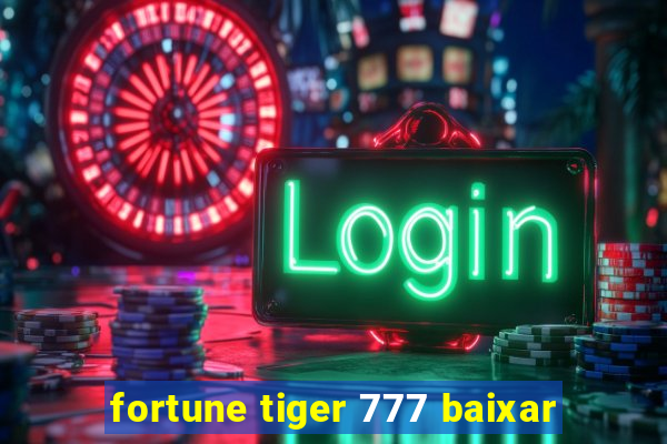 fortune tiger 777 baixar